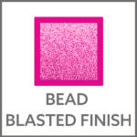Bead Blasted Finish